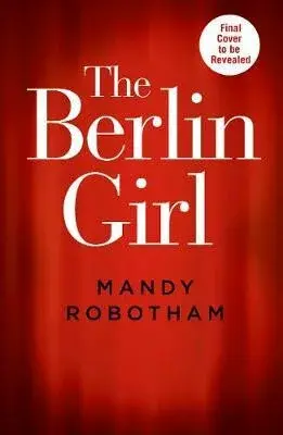 The Berlin Girl - Mandy Robotham
