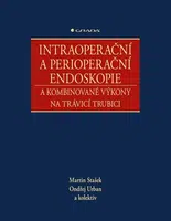 Intraoperační a perioperační endoskopie a kombinované výkony na trávicí trubici - kolektiv autorů, Ondřej Urban, Martin Stašek - e-kniha