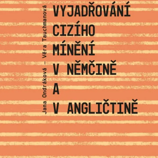 Vyjadřování cizího mínění v němčině a v angličtině - Jana Ondráková, Věra Tauchmanová