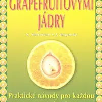Nový způsob léčby grapefruitovými jádry - Shalila Sharamonová, Bodo J. Baginski