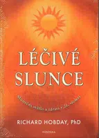 Léčivé slunce - Sluneční světlo a zdraví v 21.století - Hobday Richard
