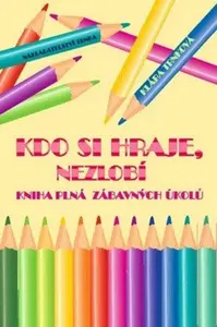 Kdo si hraje, nezlobí - Klára Trnková