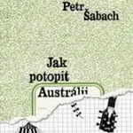 Jak potopit Austrálii - Petr Šabach