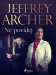 (Ne)povídej - Jeffrey Archer