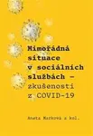 Mimořádná situace v sociálních službách. Zkušenosti z COVID-19 - Aneta Marková