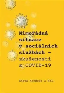 Mimořádná situace v sociálních službách. Zkušenosti z COVID-19 - Aneta Marková