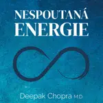 Nespoutaná energie - Deepak Chopra - audiokniha