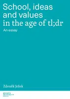 School, ideas and values in the age of tl;dr - Zdeněk Ježek - e-kniha