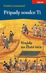 Případy soudce Ti. Vraždy na Žluté řece - Frédéric Lenormand