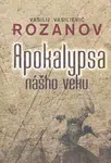 Apokalypsa nášho veku - Vasilij Vasilievič Rozanov