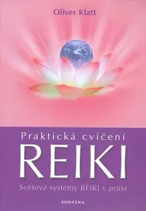 Praktická cvičení Reiki - Oliver Klatt