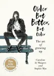 Older but Better, but Older - Caroline de Maigret, Sophie Mas