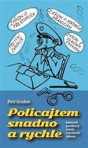 Policajtem snadno a rychle - Petr Gruber