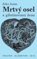 Mrtvý osel a gilotinovaná žena - Jules Janin