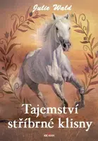 Tajemství stříbrné klisny - Wald Julie