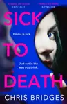 Sick to Death - Chris Bridges