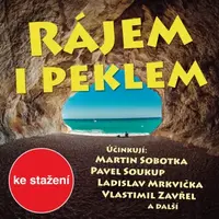 Rájem i peklem - Otakar Batlička, Pavel Soukup, Ladislav Mrkvička, Ilja Prachař, Tomáš Töpfer, Otto Lackovič - audiokniha
