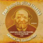 Pan Posleda, přítel študáků - Jaroslav Žák, Pavel Soukup, Vlastimil Rada, Jan Čenský, Dalibor Gondík, Ilja Racek, Lubomír Lipský, Alexej Pyško, Alois 