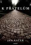 K přátelům - Jan Kačer
