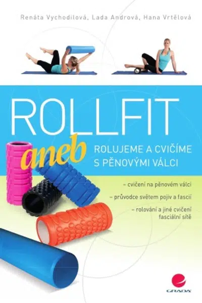 Rollfit aneb rolujeme a cvičíme s pěnovými válci - Vychodilová Renata, Lada Andrová, Hana Vrtělová - e-kniha