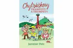 Chytráčkovy trampoty a trumpety - Jaroslav Petr