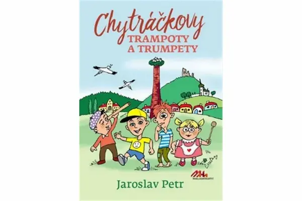 Chytráčkovy trampoty a trumpety - Jaroslav Petr
