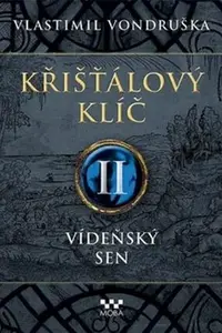 Křišťálový klíč II - Vídeňský sen - Vlastimil Vondruška