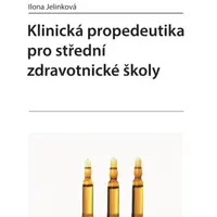 Klinická propedeutika pro střední zdravotnické školy - Ilona Jelínková - e-kniha
