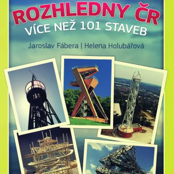 Nové rozhledny ČR - Helena Holubářová, Jaroslav Fábera - e-kniha