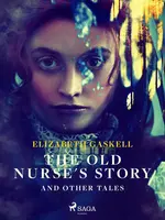 The Old Nurse's Story and Other Tales - Elizabeth Gaskellová
