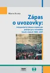 Zápas o uvozovky: interpretační rámce a repertoár jednání pro-romského hnutí v letech 1989–2007 - Martin Koubek - e-kniha