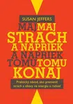 Maj strach a napriek tomu konaj - Susan Jeffersová