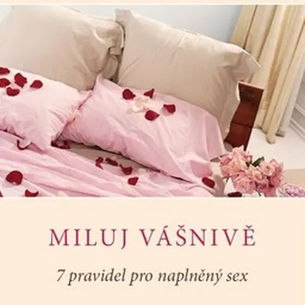 Miluj vášnivě - 7 pravidel pro naplněný sex - Pierre Franckh