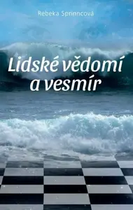 Lidské vědomí a vesmír - Rebeka Sprinncová