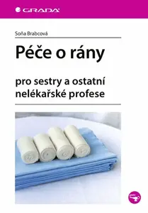 Péče o rány pro sestry a ostatní nelékařské profese - Soňa Brabcová
