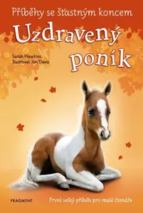 Příběhy se šťastným koncem: Uzdravený poník - Sarah Hawkins