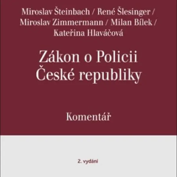Zákon o Policii České republiky Komentář - Miroslav Šteinbach, René Šlesinger, Miroslav Zimmermann, Milan Bílek, Kateřina Hlaváčová