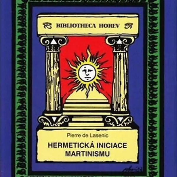 Hermetická iniciace Martinismu - Pierre de Lasenic