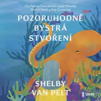 Pozoruhodně bystrá stvoření - Shelby Van Pelt - audiokniha