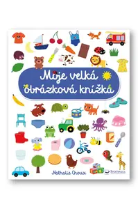 Moje velká obrázková knížka  Nathalie Choux - Nathalie Choux