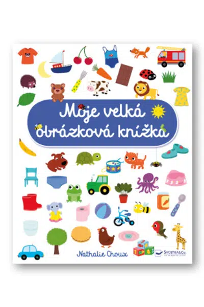 Moje velká obrázková knížka  Nathalie Choux - Nathalie Choux