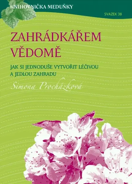 Zahrádkářem vědomě - Iva Procházková