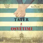 Tatér z Osvětimi - Heather Morrisová - audiokniha