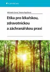 Etika pro lékařskou, zdravotnickou a záchranářskou praxi - Michaela Gorná, Tatiana Rapčíková