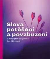 Slova potěšení a povzbuzení - Jaro Křivohlavý