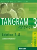 Tangram aktuell 3: Lektion 5-8: Lehrerhandbuch - Lena Töpler