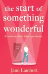 The Start of Something Wonderful - Jane Lambert