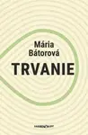 Trvanie - Mária Bátorová