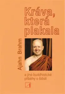 Kráva, která plakala a jiné buddhistické příběhy o štěstí - Ajahn Brahm