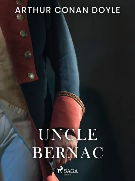 Uncle Bernac - Sir Arthur Conan Doyle